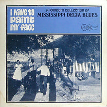 Load image into Gallery viewer, Various | I Have To Paint My Face - A Random Collection Of Mississippi Delta Blues