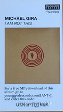 Load image into Gallery viewer, Michael Gira | I Am Not This (New)