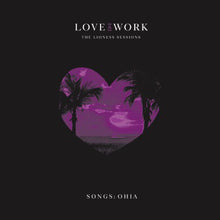 Load image into Gallery viewer, Songs: Ohia | Love & Work: The Lioness Sessions (New)