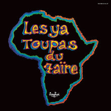 Load image into Gallery viewer, Les Ya Toupas du Zaire | Les Ya Toupas du Zaïre (New)