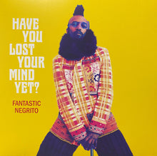 Load image into Gallery viewer, Fantastic Negrito | Have You Lost Your Mind Yet? (New)
