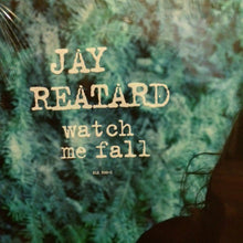 Load image into Gallery viewer, Jay Reatard | Watch Me Fall (New)