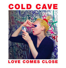 Load image into Gallery viewer, Cold Cave | Love Comes Close