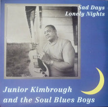 Load image into Gallery viewer, Junior Kimbrough And The Soul Blues Boys | Sad Days Lonely Nights (New)