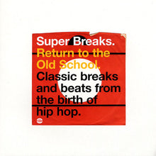 Load image into Gallery viewer, Various | Super Breaks. Return To The Old School. Classic Breaks And Beats From The Birth Of Hip-Hop (New)