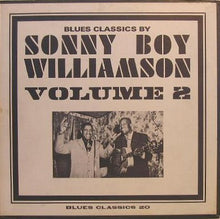 Load image into Gallery viewer, Sonny Boy Williamson | Blues Classics By Sonny Boy Williamson Volume 2