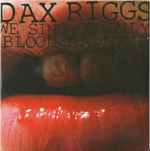 Load image into Gallery viewer, Dax Riggs | We Sing Only Of Blood Or Love