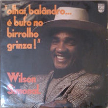 Load image into Gallery viewer, Wilson Simonal | Olhaí Balândro... É Bufo No Birrolho Grinza!