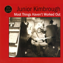Load image into Gallery viewer, Junior Kimbrough | Most Things Haven't Worked Out (New)