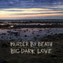 Load image into Gallery viewer, Murder By Death | Big Dark Love