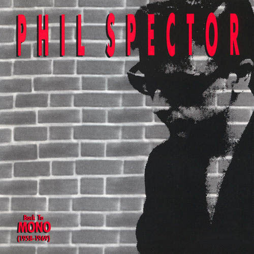 Phil Spector | Back To Mono (1958-1969) – Tunnel Records