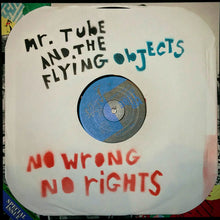 Load image into Gallery viewer, Mr. Tube And The Flying Objects | No Wrong, No Rights