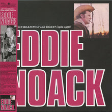 Load image into Gallery viewer, Eddie Noack | Ain't The Reaping Ever Done (1962-1976)