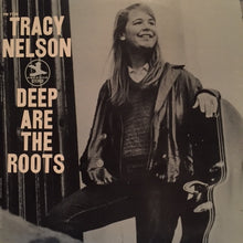 Load image into Gallery viewer, Tracy Nelson | Deep Are The Roots