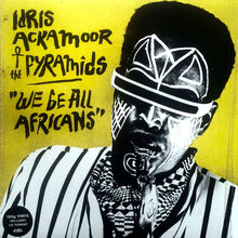 Load image into Gallery viewer, Idris Ackamoor | We Be All Africans (New)