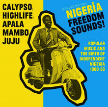 Load image into Gallery viewer, Various | Nigeria Freedom Sounds! (Popular Music & The Birth Of Independent Nigeria 1960-63) (New)