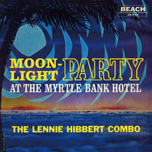 Load image into Gallery viewer, The Lennie Hibbert Combo | Moonlight Party (New)