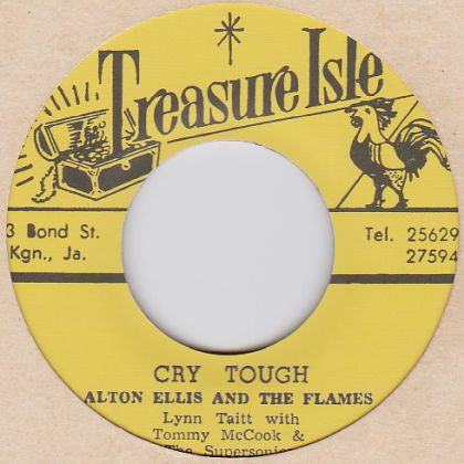 Alton Ellis – Cry Tough / Mr. Solo Alton Ellis And The Flames / Carol With Tommy McCook – Cry