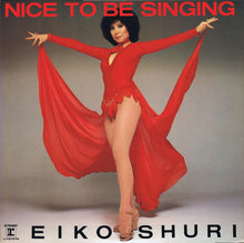 Load image into Gallery viewer, Eiko Shuri | Nice To Be Singing