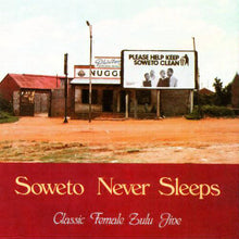 Load image into Gallery viewer, Various | Soweto Never Sleeps: Classic Female Zulu Jive