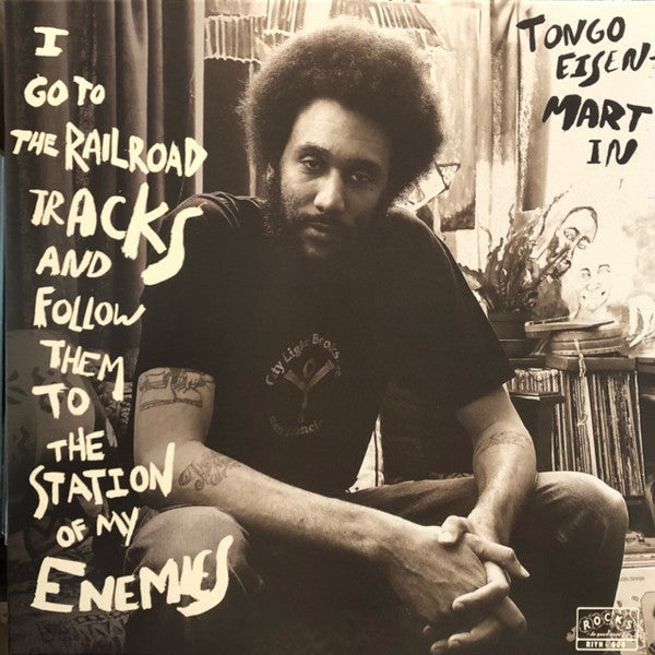 Tongo Eisen-Martin | I Go To The Railroad Tracks And Follow Them To The Station Of My Enemies (New)