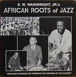 E.W. Wainwright, Jr.'s African Roots Of Jazz | E.W. Wainwright, Jr.'s African Roots Of Jazz (New)