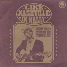 Load image into Gallery viewer, Various | Like Nashville In Naija (New)
