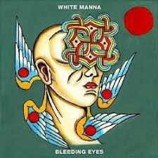 White Manna | Bleeding Eyes (New)