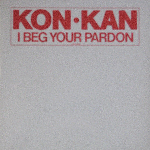 Kon Kan | I Beg Your Pardon