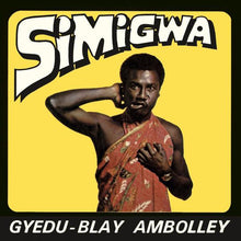 Load image into Gallery viewer, Gyedu Blay Ambolley | Simigwa (New)
