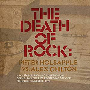 Peter Holsapple | The Death Of Rock: Peter Holsapple Vs. Alex Chilton