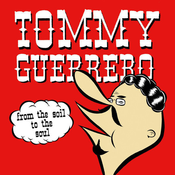 Tommy Guerrero | From The Soil To The Soul (New)