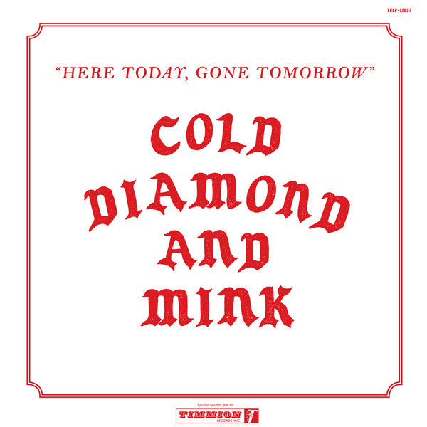 Cold Diamond & Mink | Here Today, Gone Tomorrow (New)