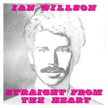 Load image into Gallery viewer, Ian Willson | Straight From The Heart (New)
