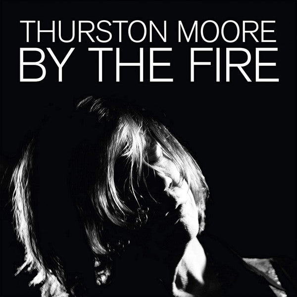 Thurston Moore | By The Fire (New)