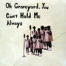 Load image into Gallery viewer, Various | Oh Graveyard, You Can&#39;t Hold Me Always
