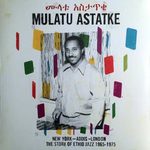 Load image into Gallery viewer, Mulatu Astatke | New York - Addis - London - The Story Of Ethio Jazz 1965-1975 (New)
