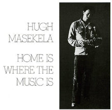 Load image into Gallery viewer, Hugh Masekela | Home Is Where The Music Is
