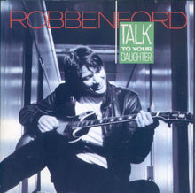 Load image into Gallery viewer, Robben Ford | Talk To Your Daughter

