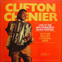 Load image into Gallery viewer, Clifton Chenier And His Red Hot Louisiana Band | Live At The San Francisco Blues Festival

