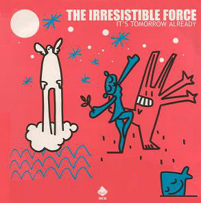 The Irresistible Force | It's Tomorrow Already