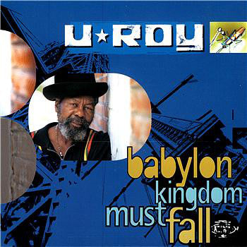 U-Roy | Babylon Kingdom Must Fall
