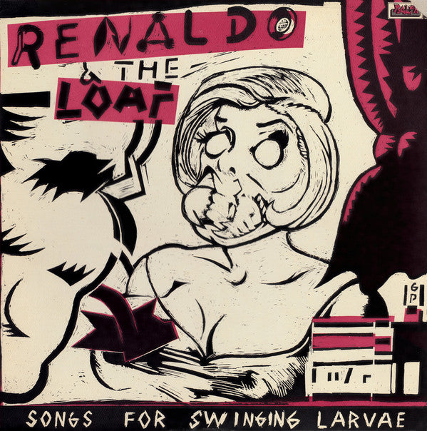 Renaldo & The Loaf | Songs For Swinging Larvae