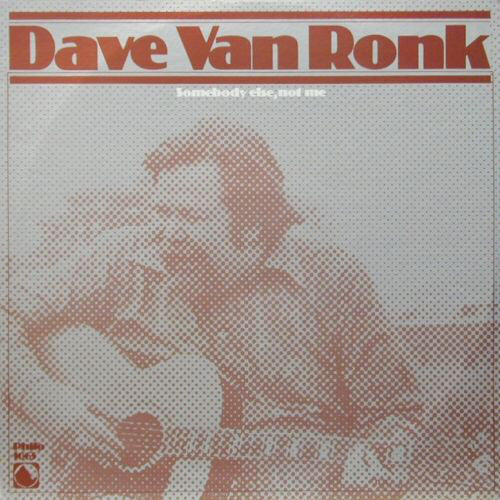 Dave Van Ronk | Somebody Else, Not Me