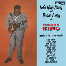 Load image into Gallery viewer, Freddie King | Let&#39;s Hide Away And Dance Away With Freddy King (New)

