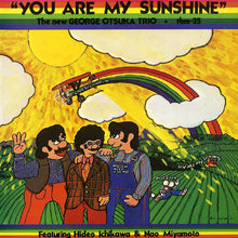 Load image into Gallery viewer, The New George Otsuka Trio | You Are My Sunshine
