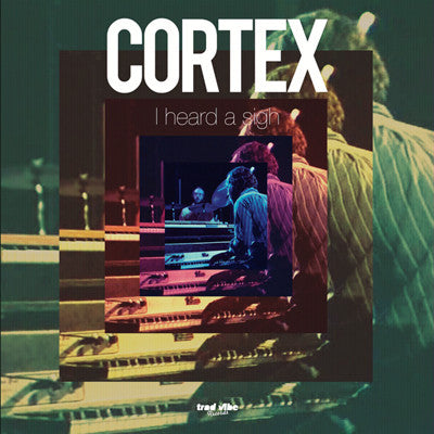 Cortex (6) | I Heard A Sigh (New)