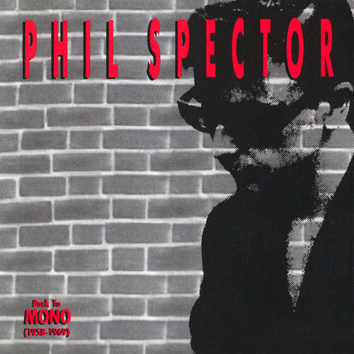 Phil Spector | Back To Mono (1958-1969)