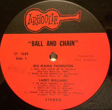 Load image into Gallery viewer, Big Mama Thornton |  Ball And Chain
