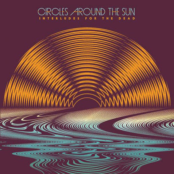 Circles Around The Sun | Interludes For The Dead (New)